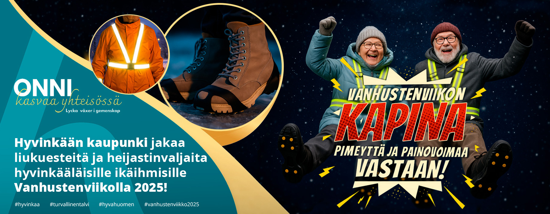 Kuvassa on Hyvinkään kaupungin mainos Vanhustenviikolle 2025. Vasemmalla näkyy teksti ”Onni kasvaa yhteisössä – Lycka växer i gemenskap” sekä kuva heijastinliivistä ja kengistä, joissa on liukuesteet. Oikealla on iloisia, talvivarusteisiin pukeutuneita ikäihmisiä, joilla on heijastinvaljaat. Isolla korostuu teksti ”Vanhustenviikon kapina pimeyttä ja painovoimaa vastaan!”, ja alhaalla mainitaan, että kaupunki jakaa heijastimia ja liukuesteitä hyvinkääläisille ikäihmisille.